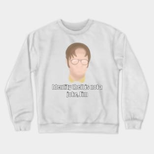 Dwight Schrute - Identity theft is not a joke Jim Crewneck Sweatshirt